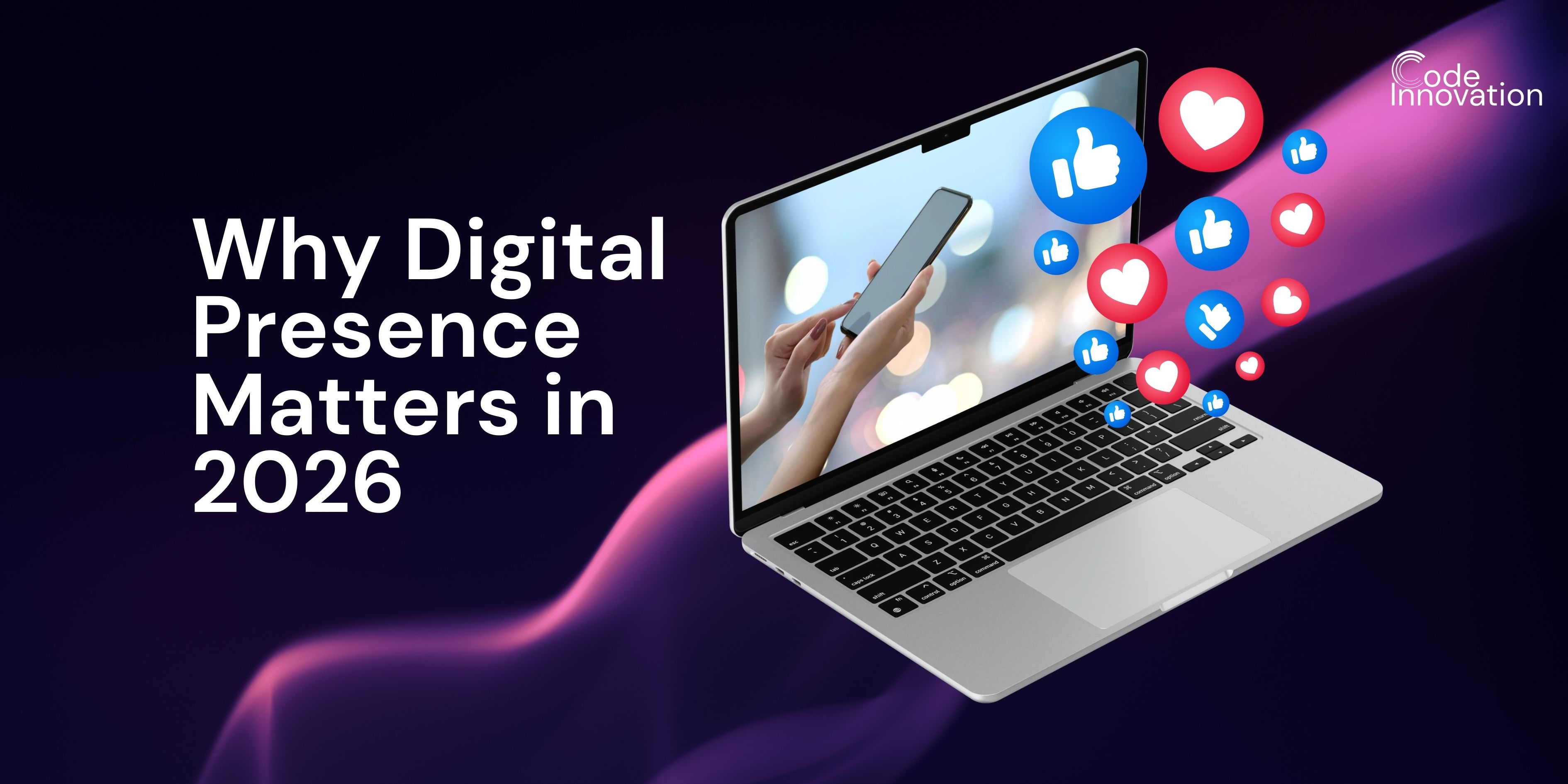 Why Digital Presence Matters in 2026 - Code Innovation Blog Post